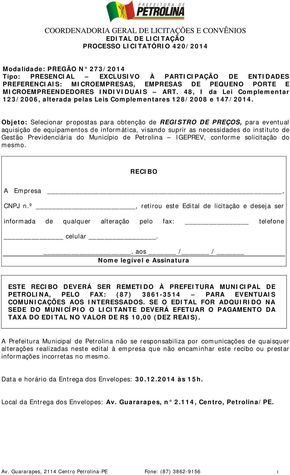 Objeto: Selecionar propostas para obtenção de REGISTRO DE PREÇOS, para eventual aquisição de equipamentos de informática, visando suprir as necessidades do instituto de Gestão Previdenciária do