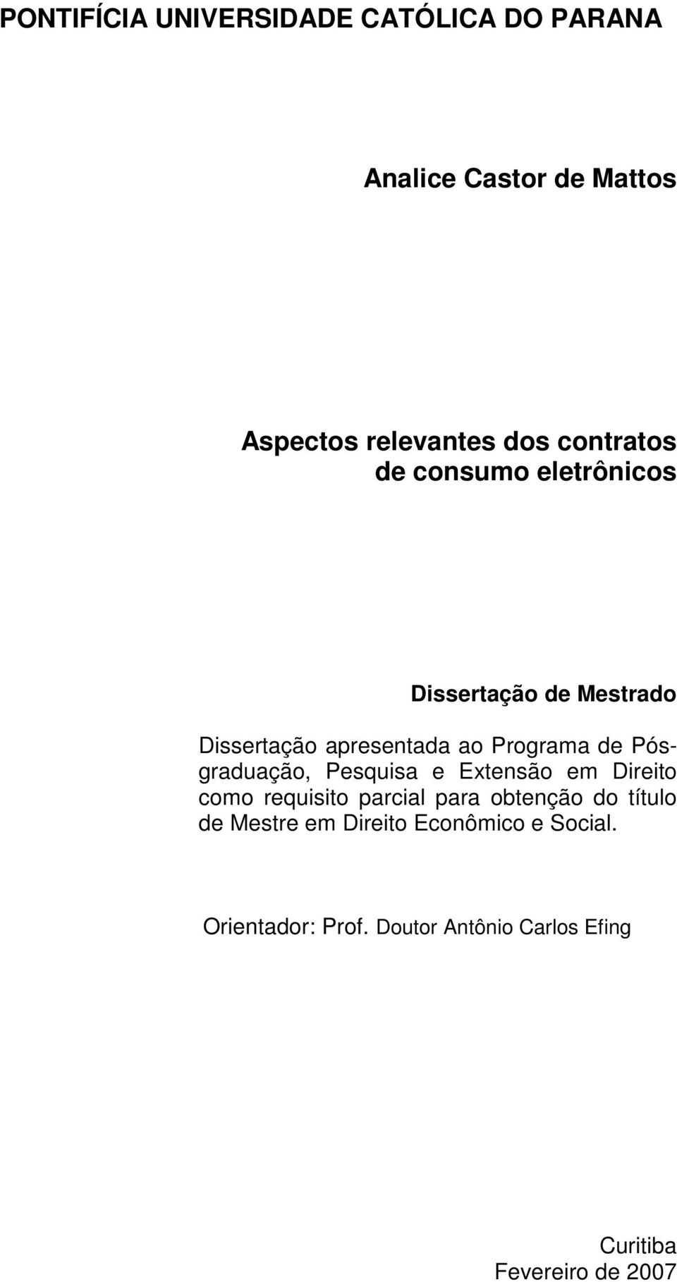 Pósgraduação, Pesquisa e Extensão em Direito como requisito parcial para obtenção do título de