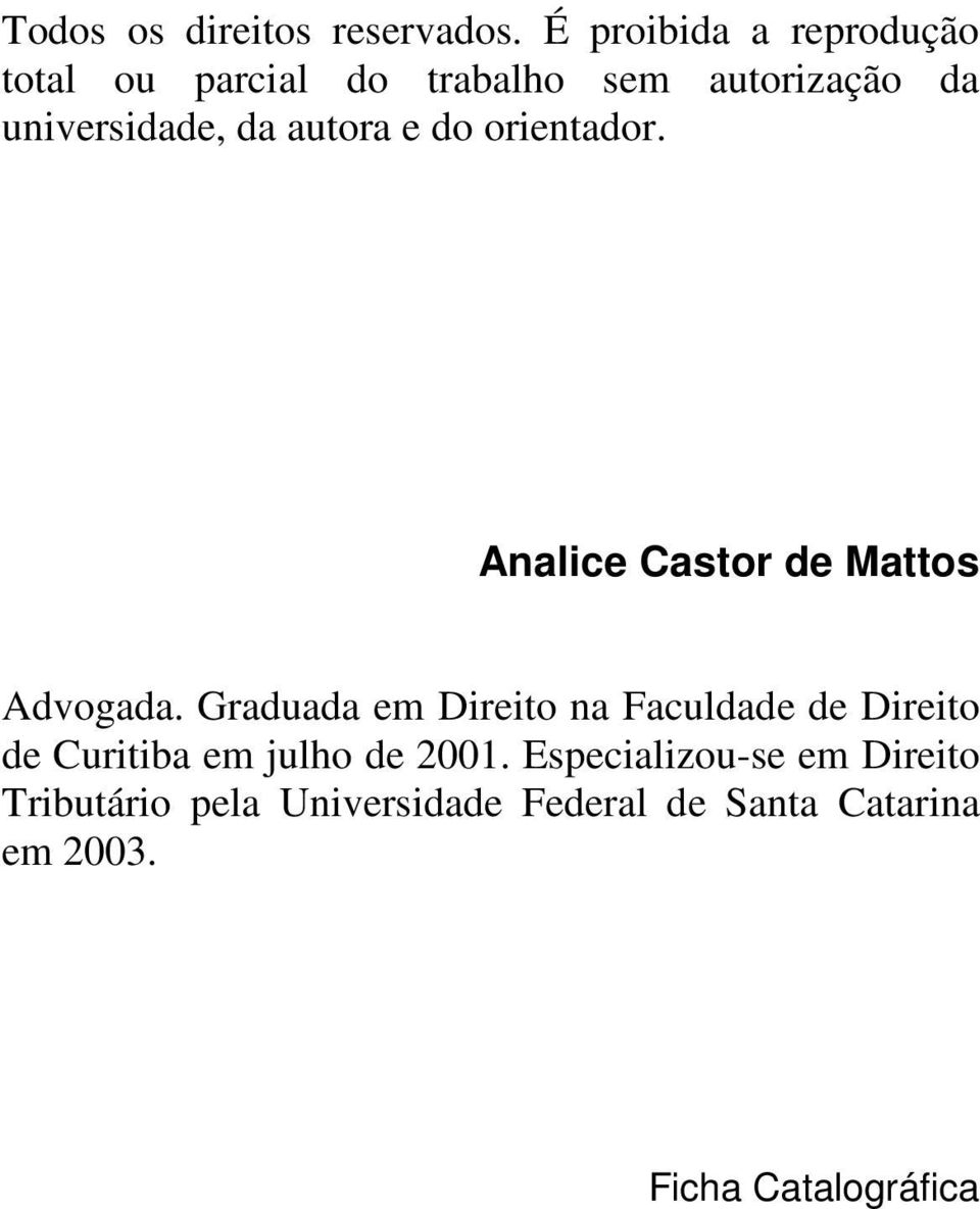 autora e do orientador. Analice Castor de Mattos Advogada.