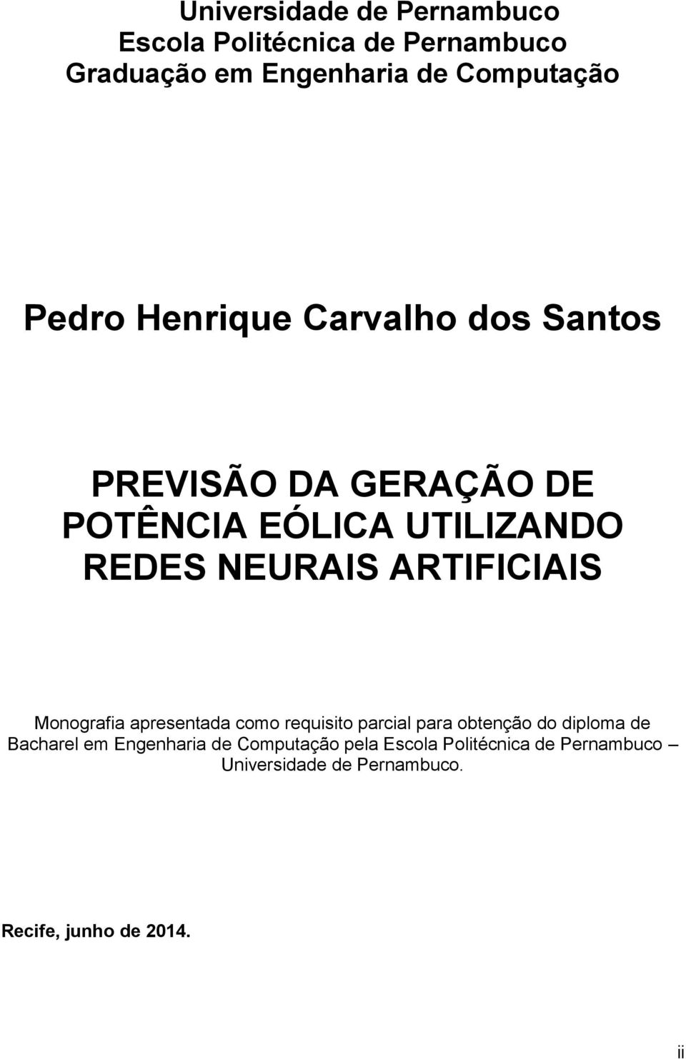 ARTIFICIAIS Monografia apresentada como requisito parcial para obtenção do diploma de Bacharel em