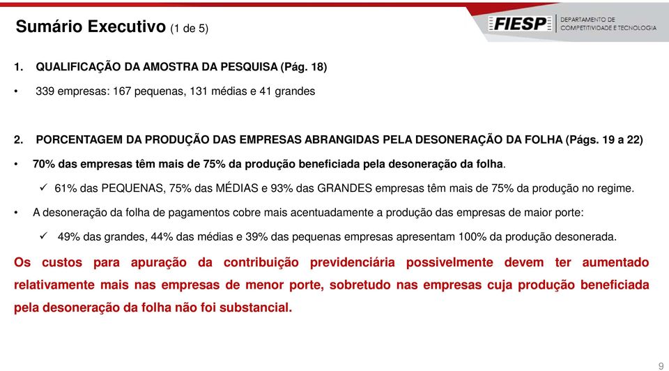 61% das PEQUENAS, 75% das MÉDIAS e 93% das GRANDES empresas têm mais de 75% da produção no regime.