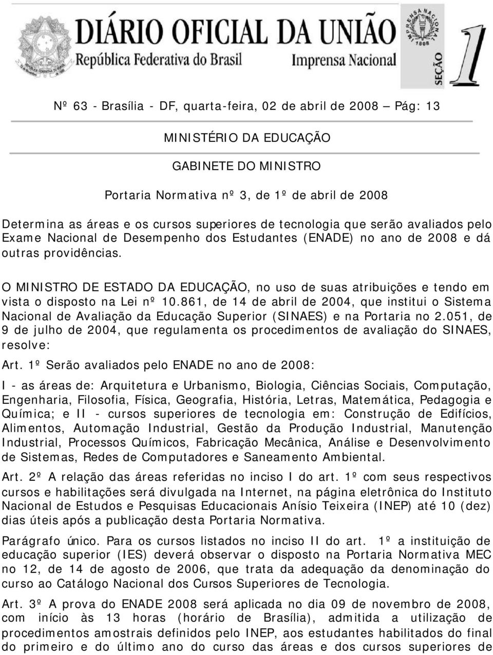 O MINISTRO DE ESTADO DA EDUCAÇÃO, no uso de suas atribuições e tendo em vista o disposto na Lei nº 10.