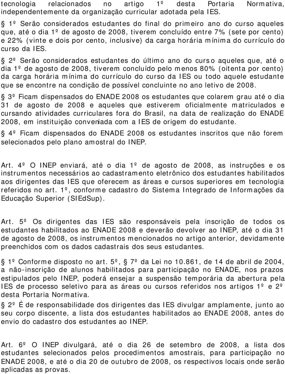 da carga horária mínima do currículo do curso da IES.