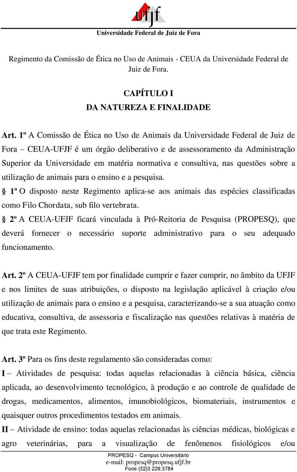 consultiva, nas questões sobre a utilização de animais para o ensino e a pesquisa.