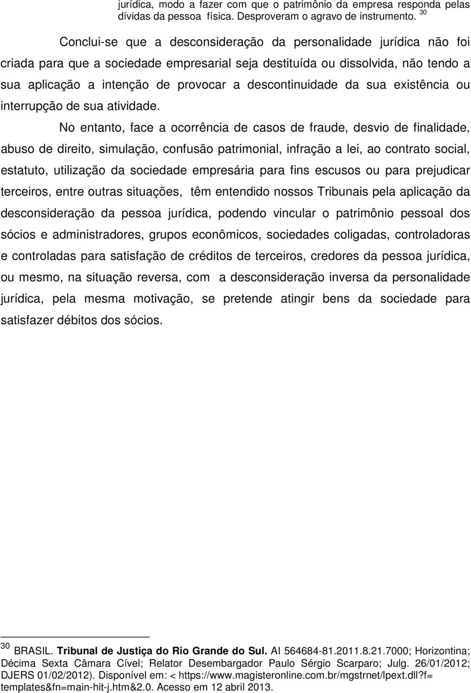 descontinuidade da sua existência ou interrupção de sua atividade.