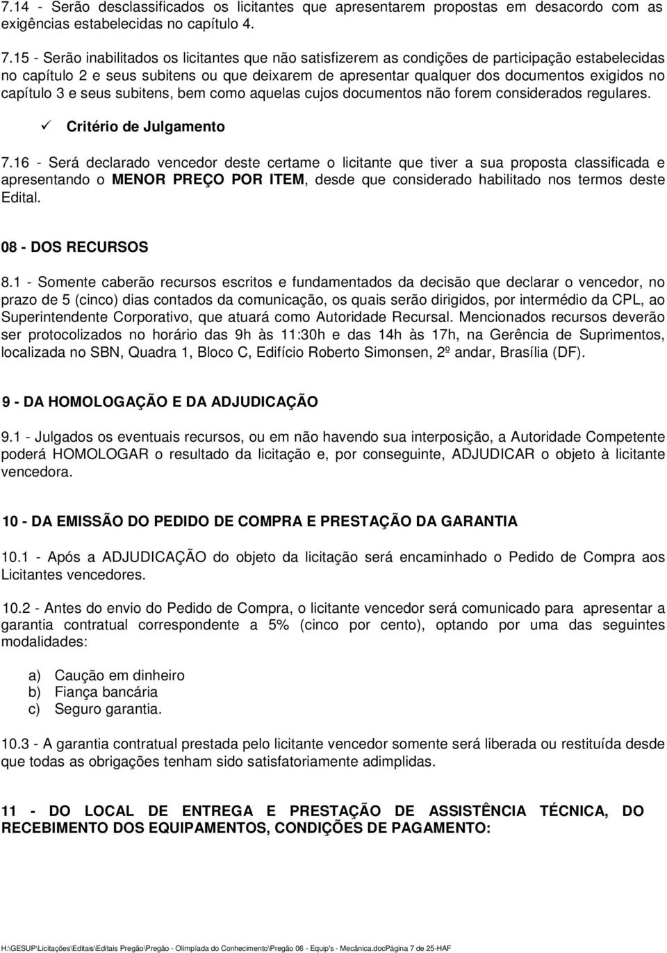 capítulo 3 e seus subitens, bem como aquelas cujos documentos não forem considerados regulares. Critério de Julgamento 7.