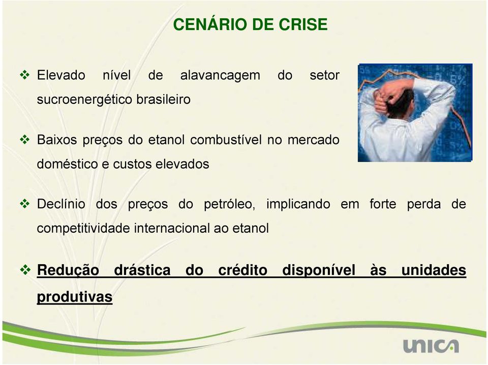 elevados Declínio dos preços do petróleo, implicando em forte perda de