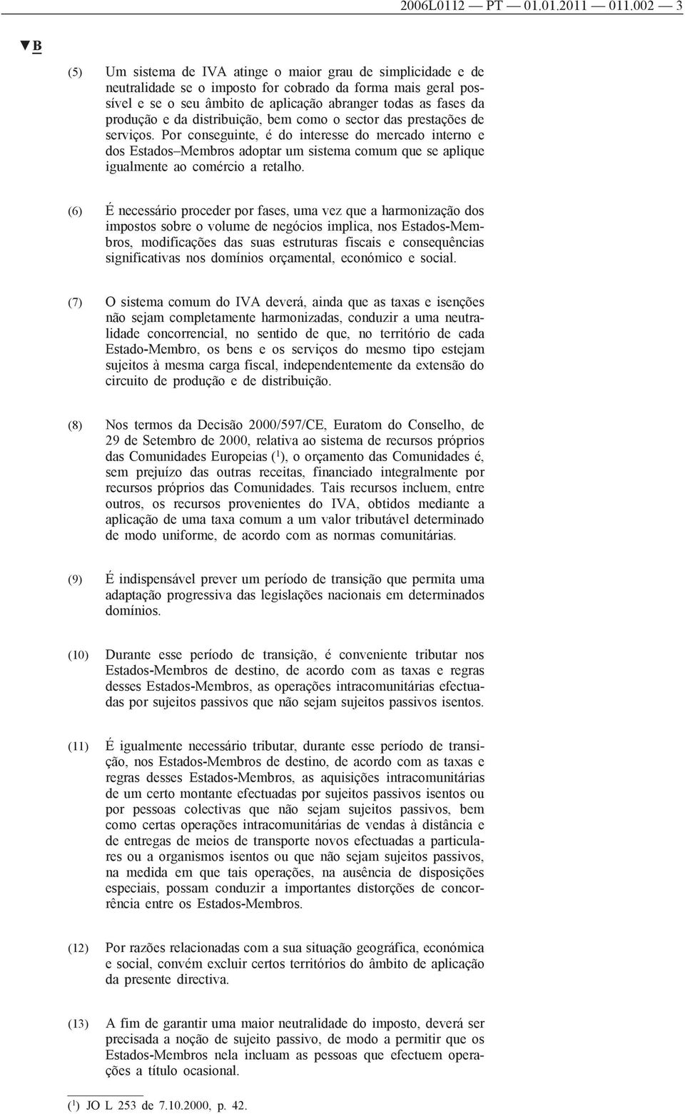 produção e da distribuição, bem como o sector das prestações de serviços.