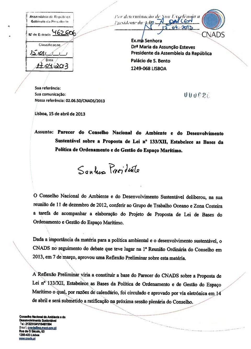 ado A ReflexAo Preliminarviria a constituir a base do Parecer do CNADS sobre a Proposta de de abril e será submetido a ratificaçao na proxima sessao plenaria do Conseiho.