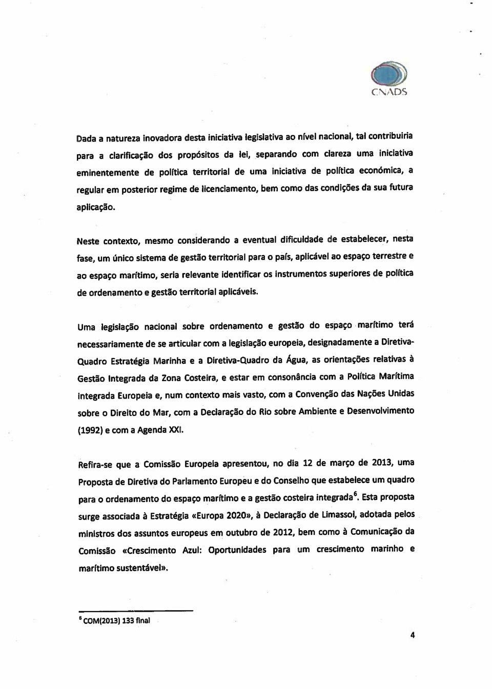 maritimo, seria relevante identificar os instrumentos superiores de politica de ordenamento e gestâo territorial aplicáveis.