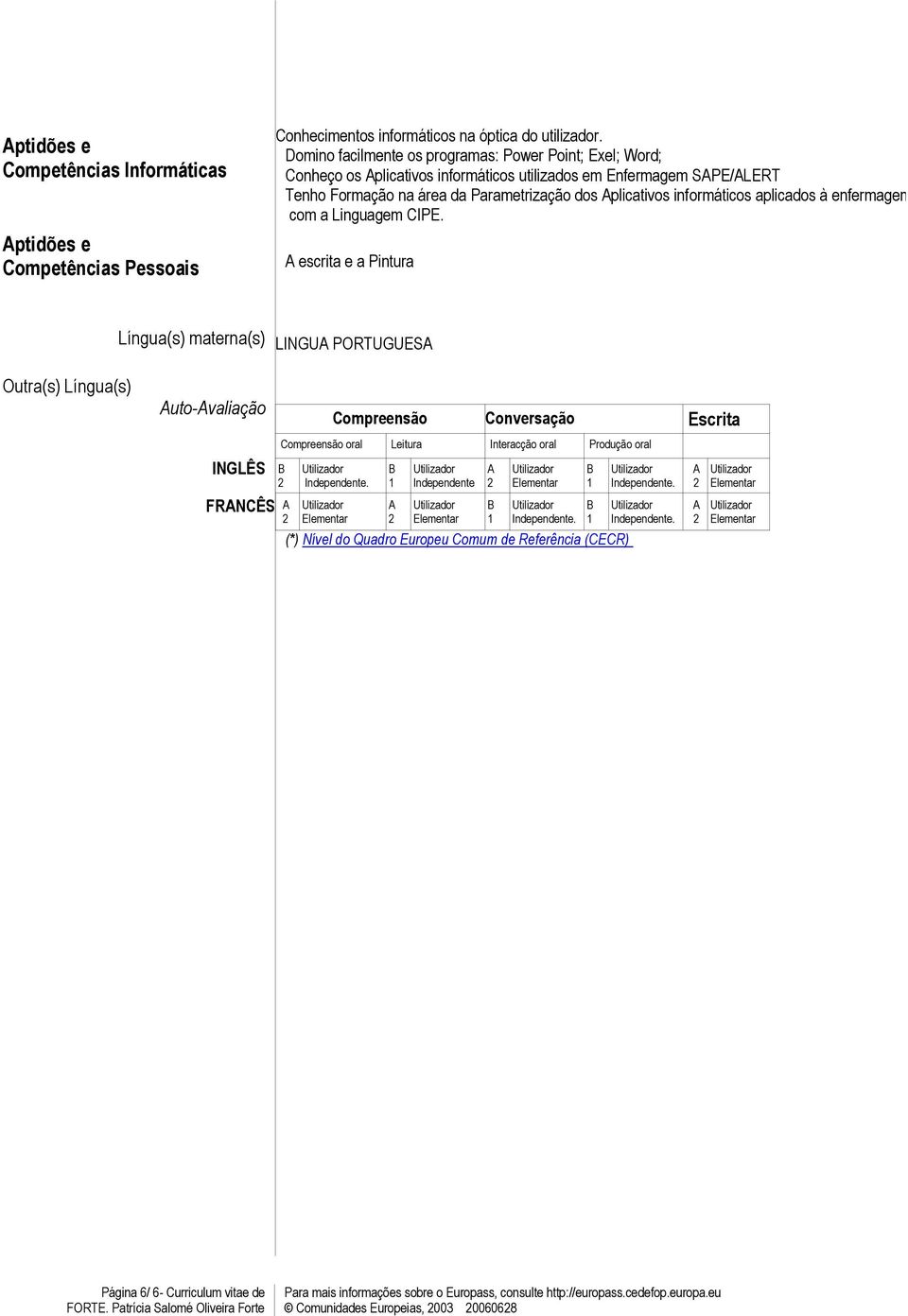 plicativos informáticos aplicados à enfermagem com a Linguagem CIPE.