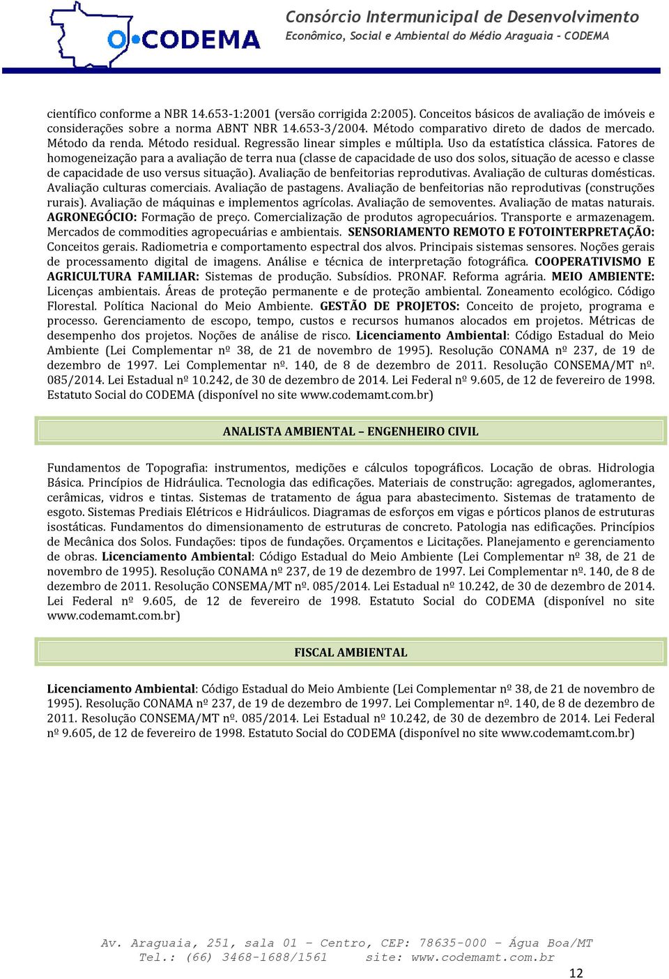 Fatores de homogeneização para a avaliação de terra nua (classe de capacidade de uso dos solos, situação de acesso e classe de capacidade de uso versus situação).