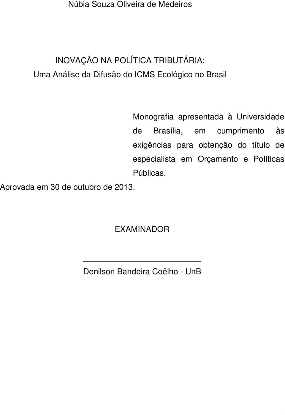 em cumprimento às exigências para obtenção do título de especialista em Orçamento e