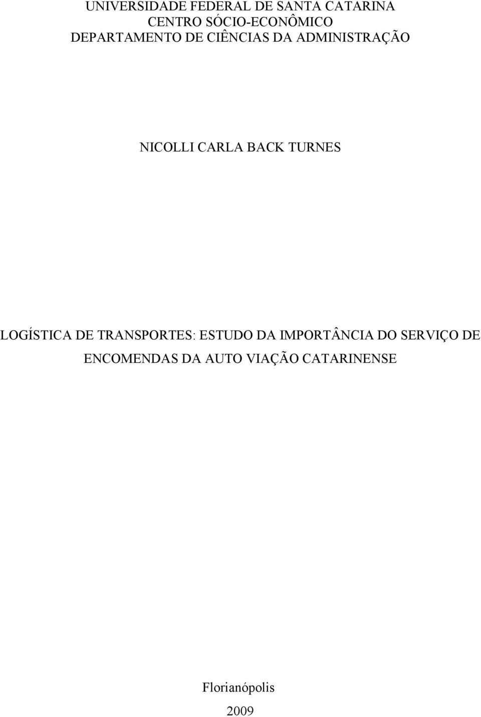 TURNES LOGÍSTICA DE TRANSPORTES: ESTUDO DA IMPORTÂNCIA DO