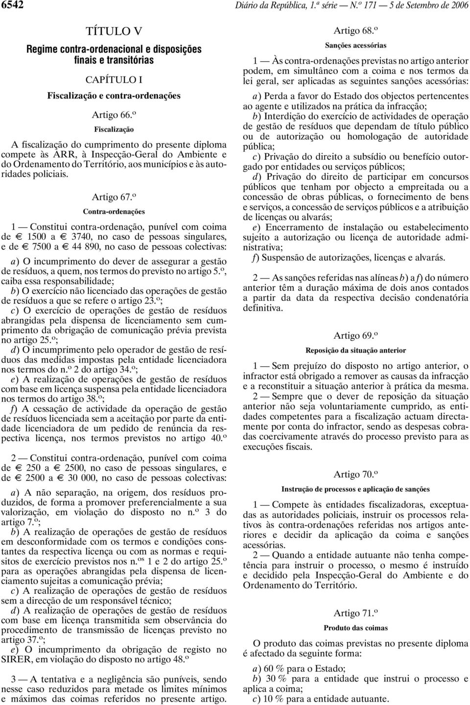 o Contra-ordenações 1 Constitui contra-ordenação, punível com coima de E 1500 a E 3740, no caso de pessoas singulares, edee 7500 a E 44 890, no caso de pessoas colectivas: a) O incumprimento do dever