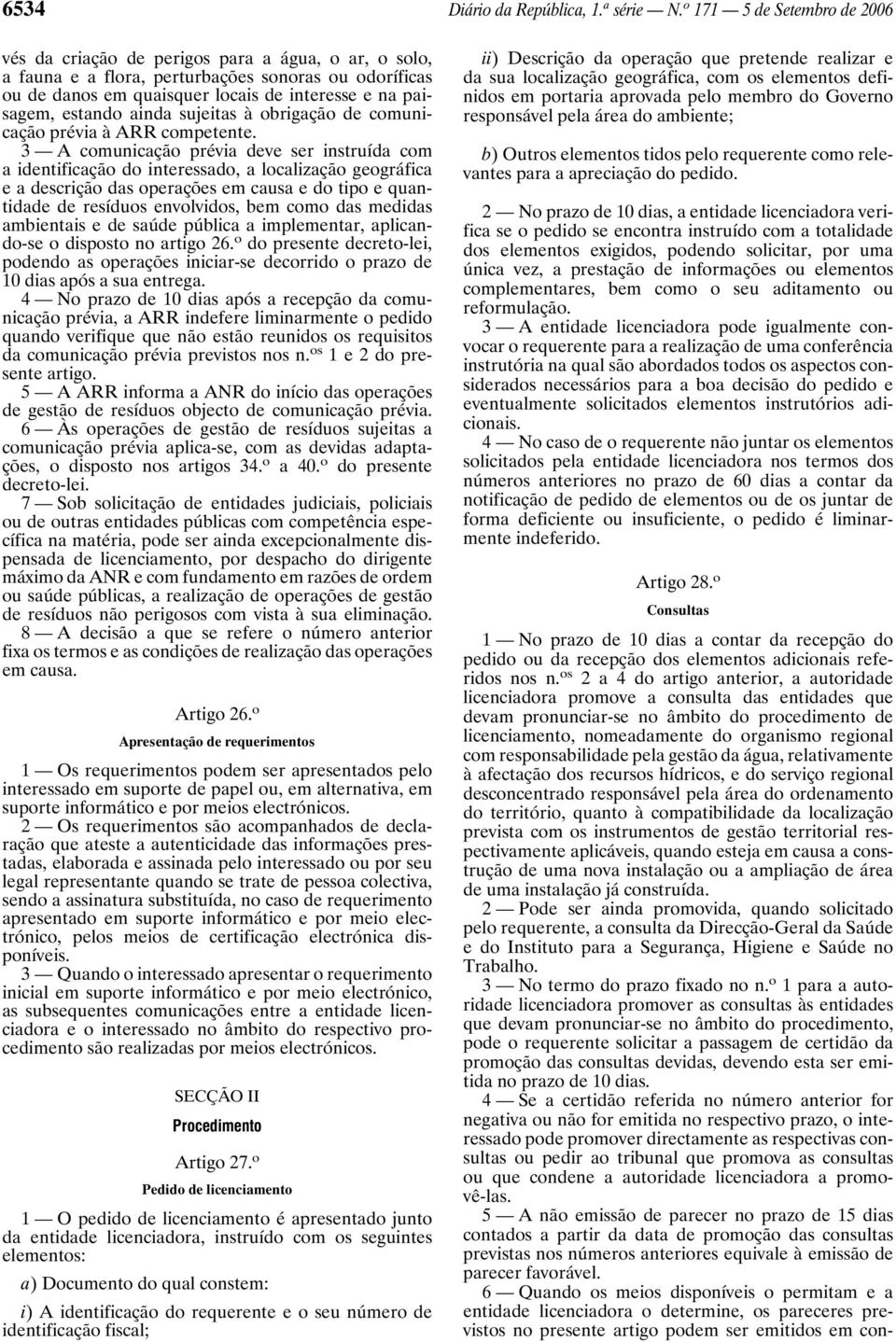 estando ainda sujeitas à obrigação de comunicação prévia à ARR competente.