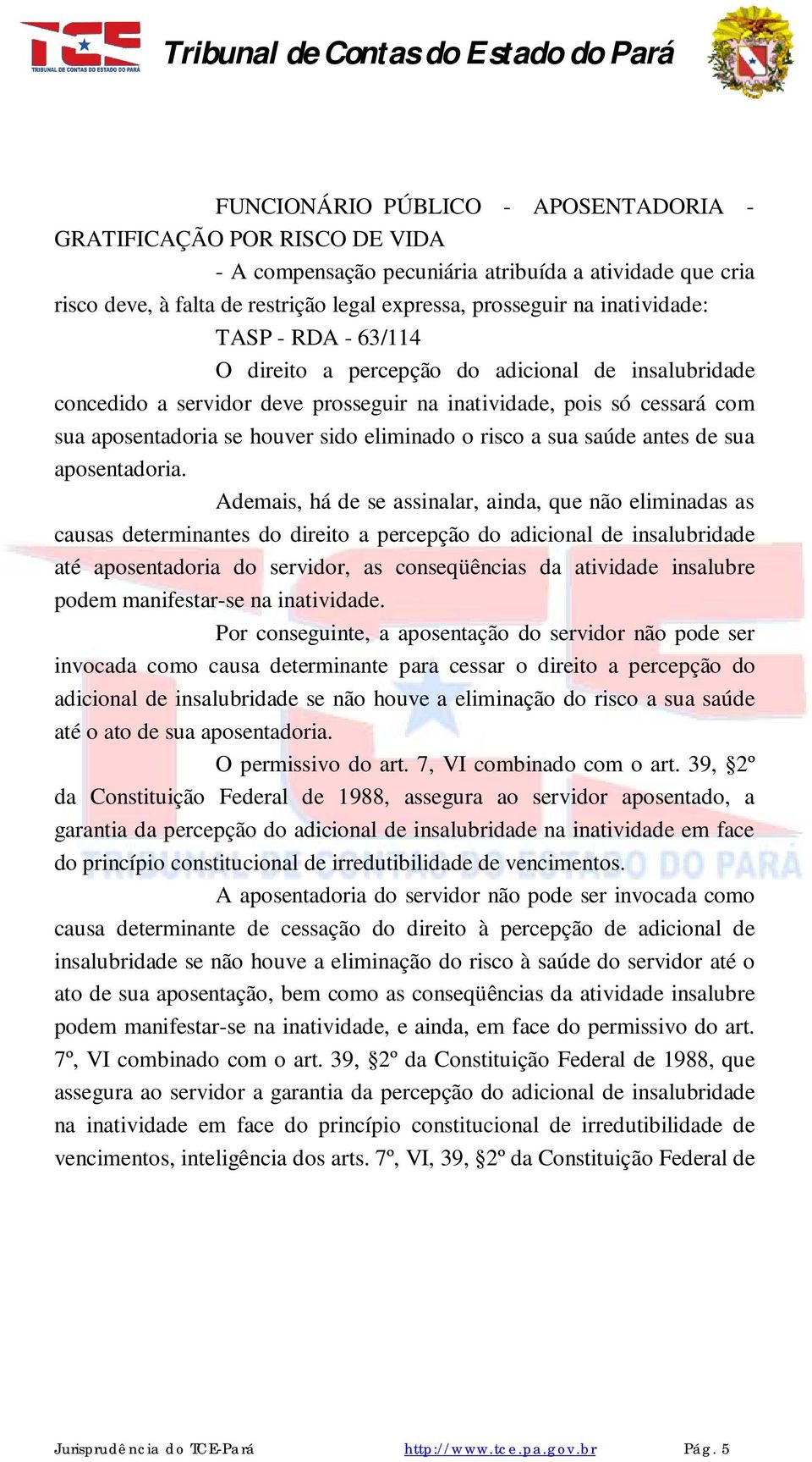 eliminado o risco a sua saúde antes de sua aposentadoria.