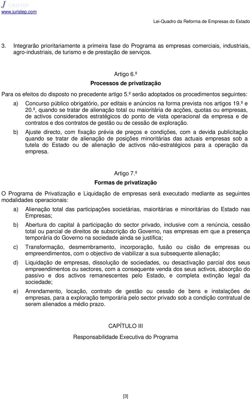 º serão adoptados os procedimentos seguintes: a) Concurso público obrigatório, por editais e anúncios na forma prevista nos artigos 19.º e 20.