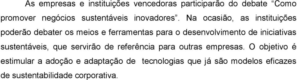 Na ocasião, as instituições poderão debater os meios e ferramentas para o desenvolvimento de