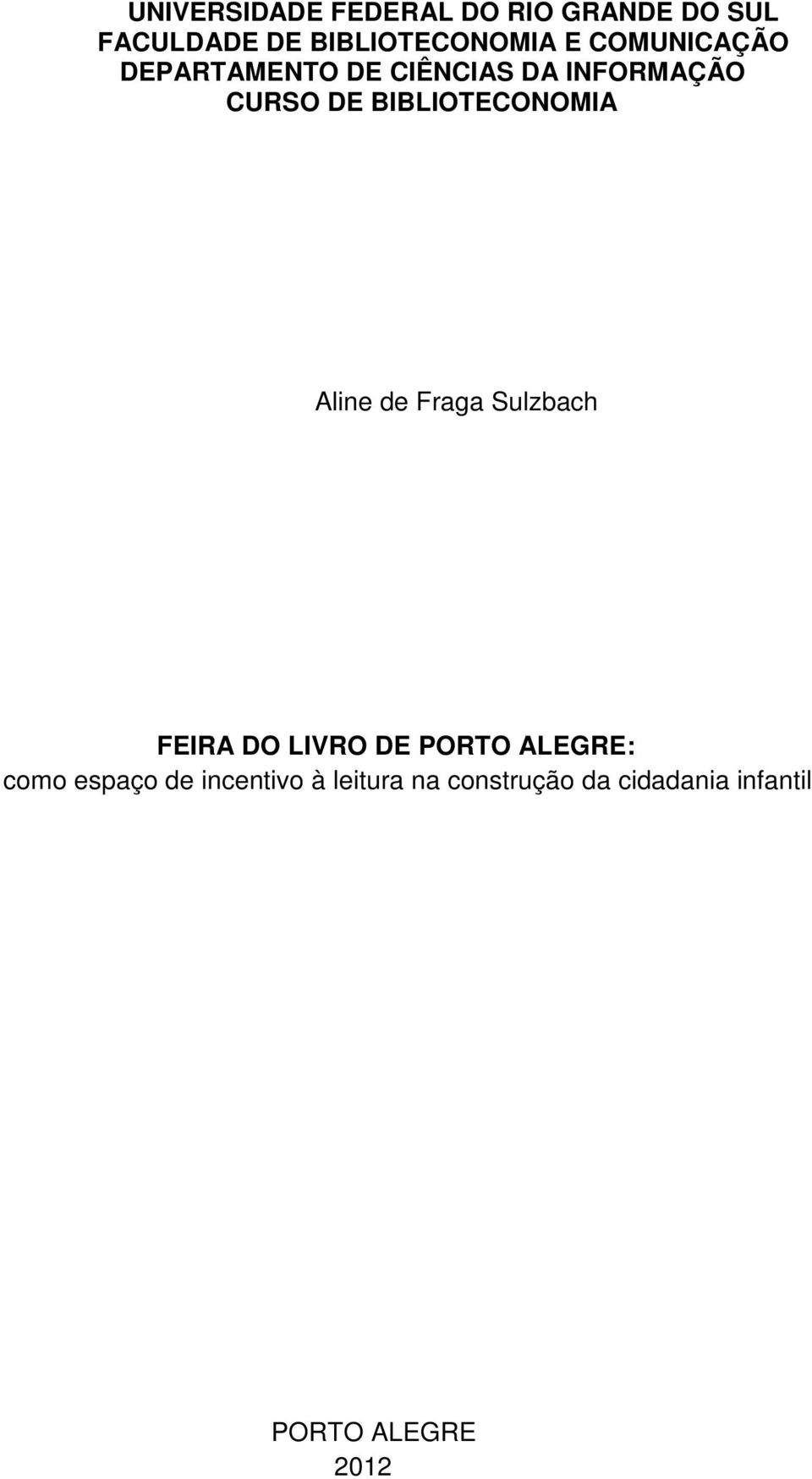 BIBLIOTECONOMIA Aline de Fraga Sulzbach FEIRA DO LIVRO DE PORTO ALEGRE: