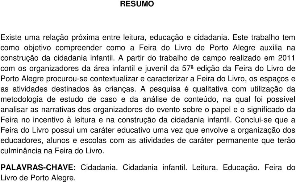 Livro, os espaços e as atividades destinados às crianças.