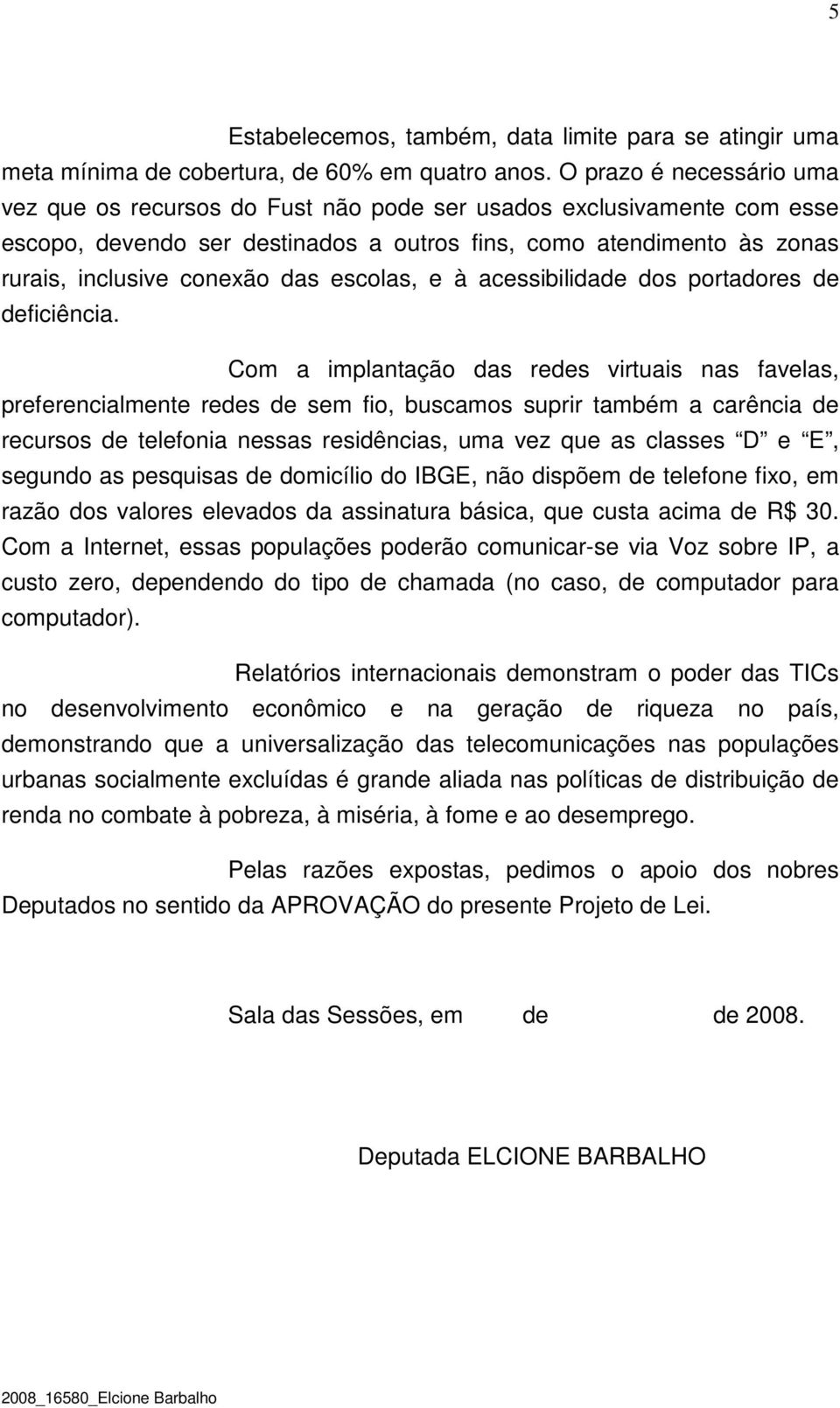 escolas, e à acessibilidade dos portadores de deficiência.