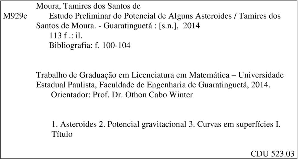 100-104 Trabalho de Graduação em Licenciatura em Matemática Universidade Estadual Paulista, Faculdade de