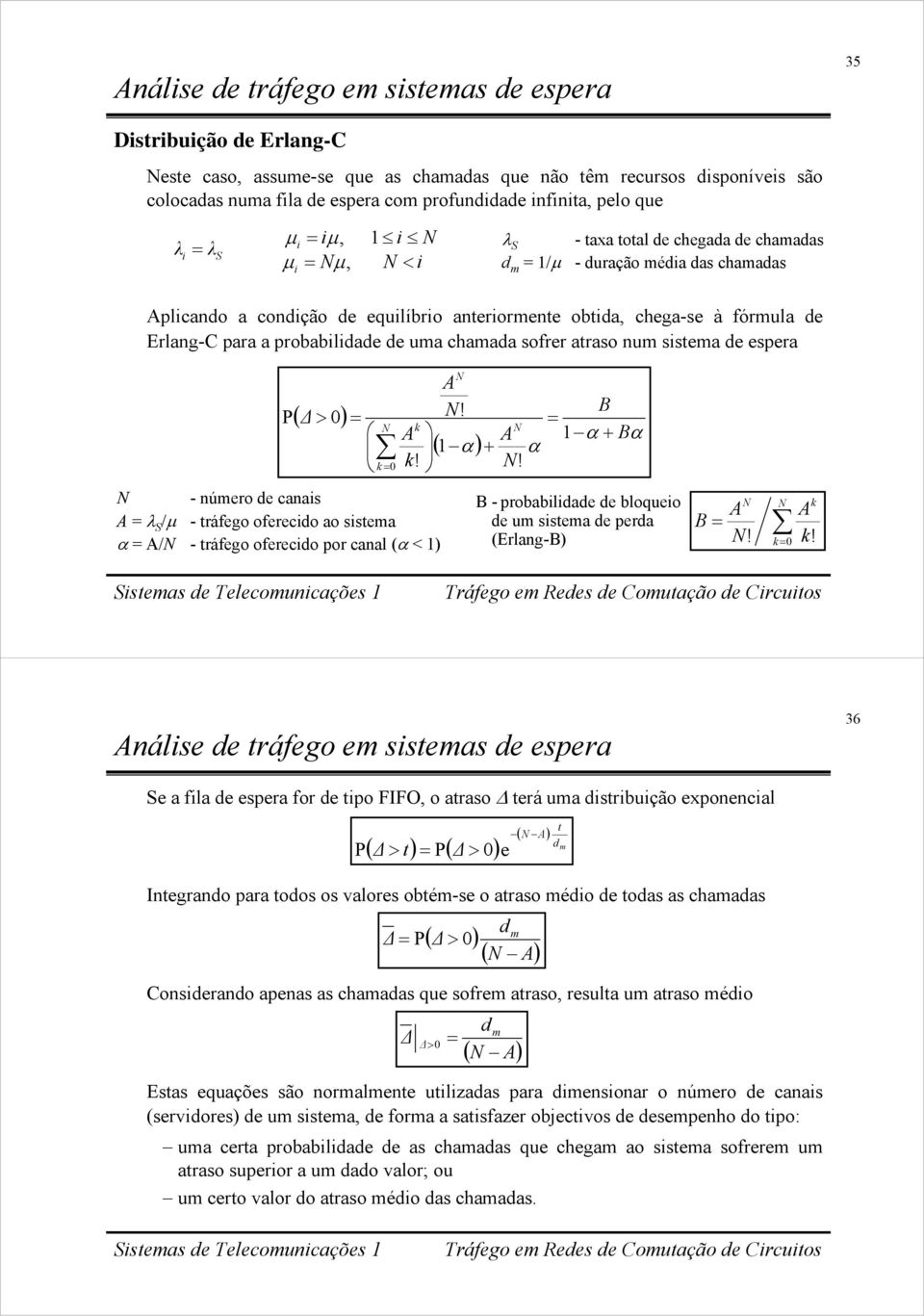 araso num ssema de esera P ( Δ > 0) = = 0!! ( α ) + B = α + Bα α!