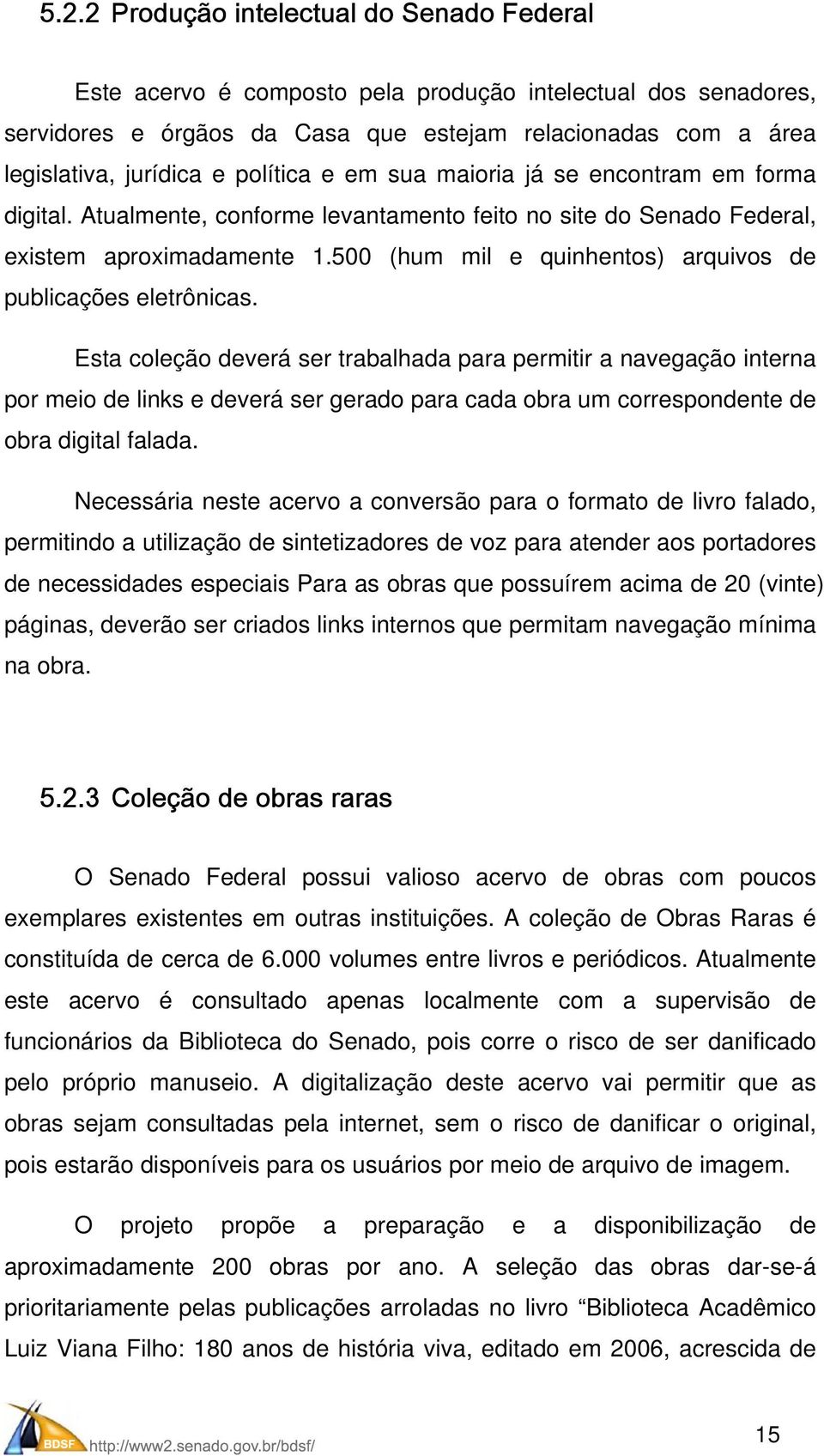 500 (hum mil e quinhentos) arquivos de publicações eletrônicas.