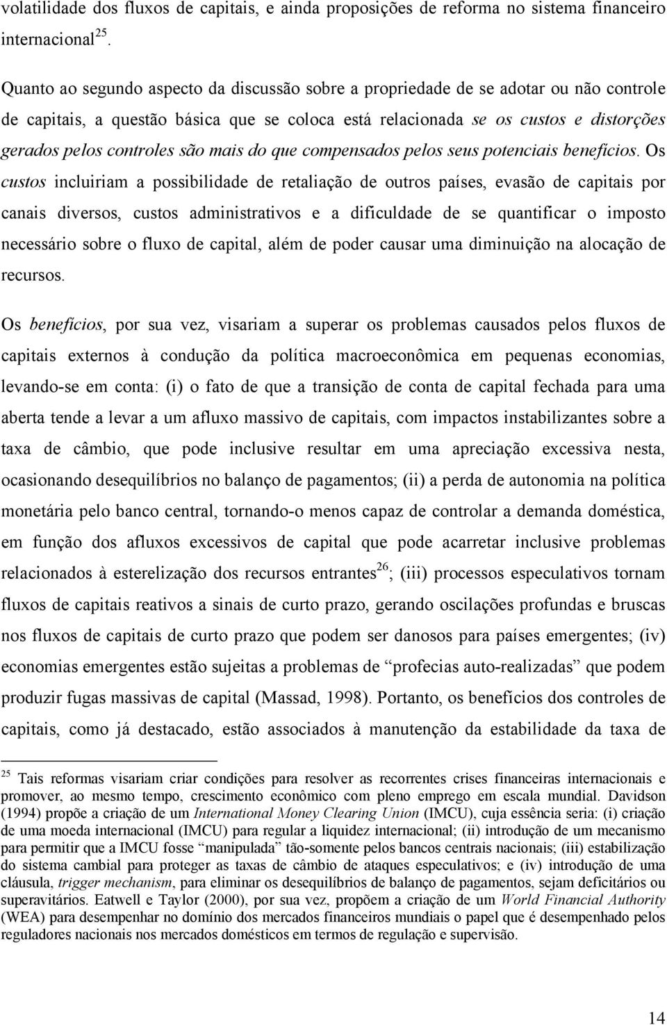 são mais do que compensados pelos seus potenciais benefícios.