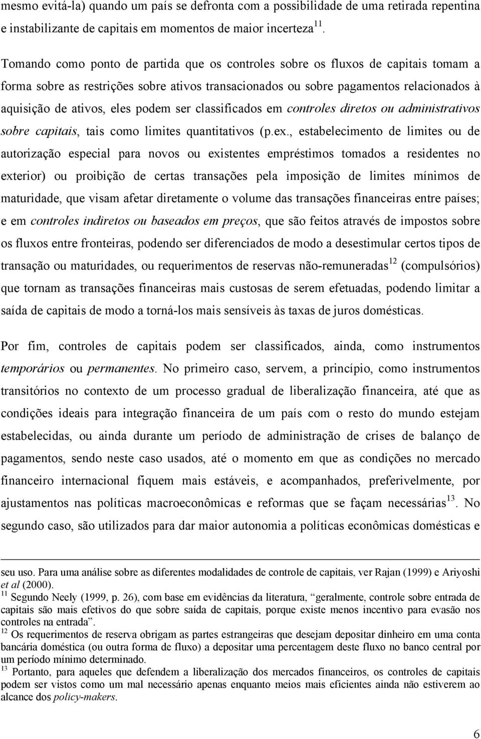 podem ser classificados em controles diretos ou administrativos sobre capitais, tais como limites quantitativos (p.ex.