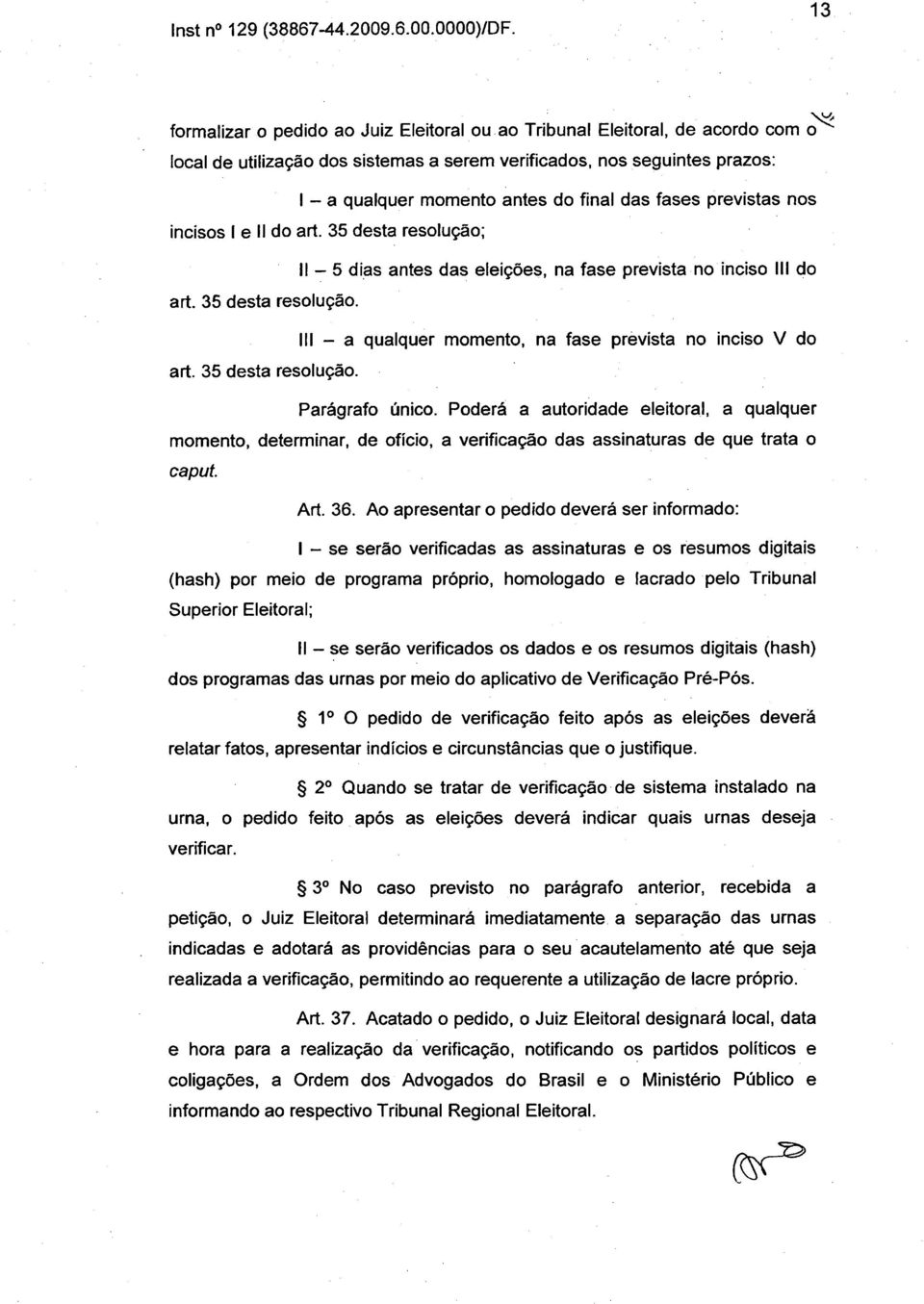 as antes das eleições, na fase prevista no inciso 111 do 111 - a qualquer momento, na fase prevista no inciso V do Parágrafo único.