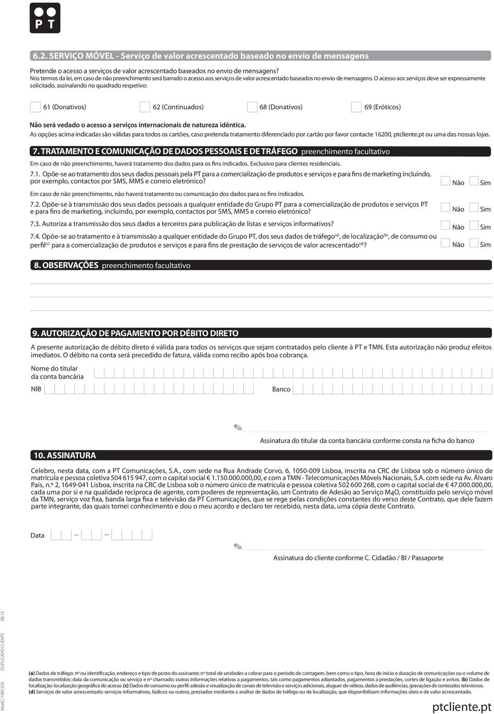 O acesso aos serviços deve ser expressamente solicitado, assinalando no quadrado respetivo: 61 (Donativos) 62 (Continuados) 68 (Donativos) 69 (Eróticos) será vedado o acesso a serviços internacionais