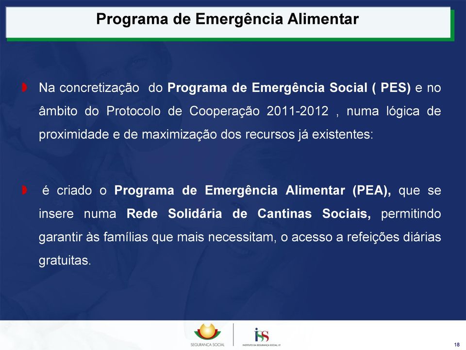 existentes: é criado o Programa de Emergência Alimentar (PEA), que se insere numa Rede Solidária de