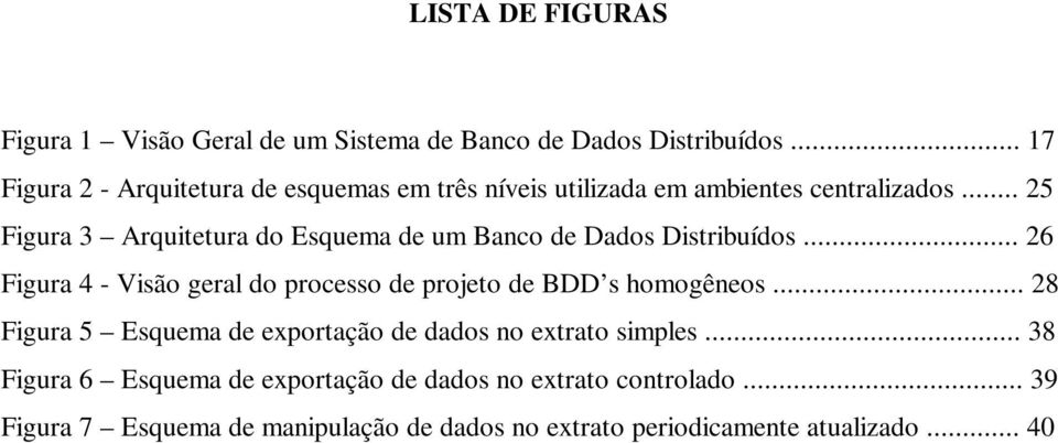 .. 25 Figura 3 Arquitetura do Esquema de um Banco de Dados Distribuídos.