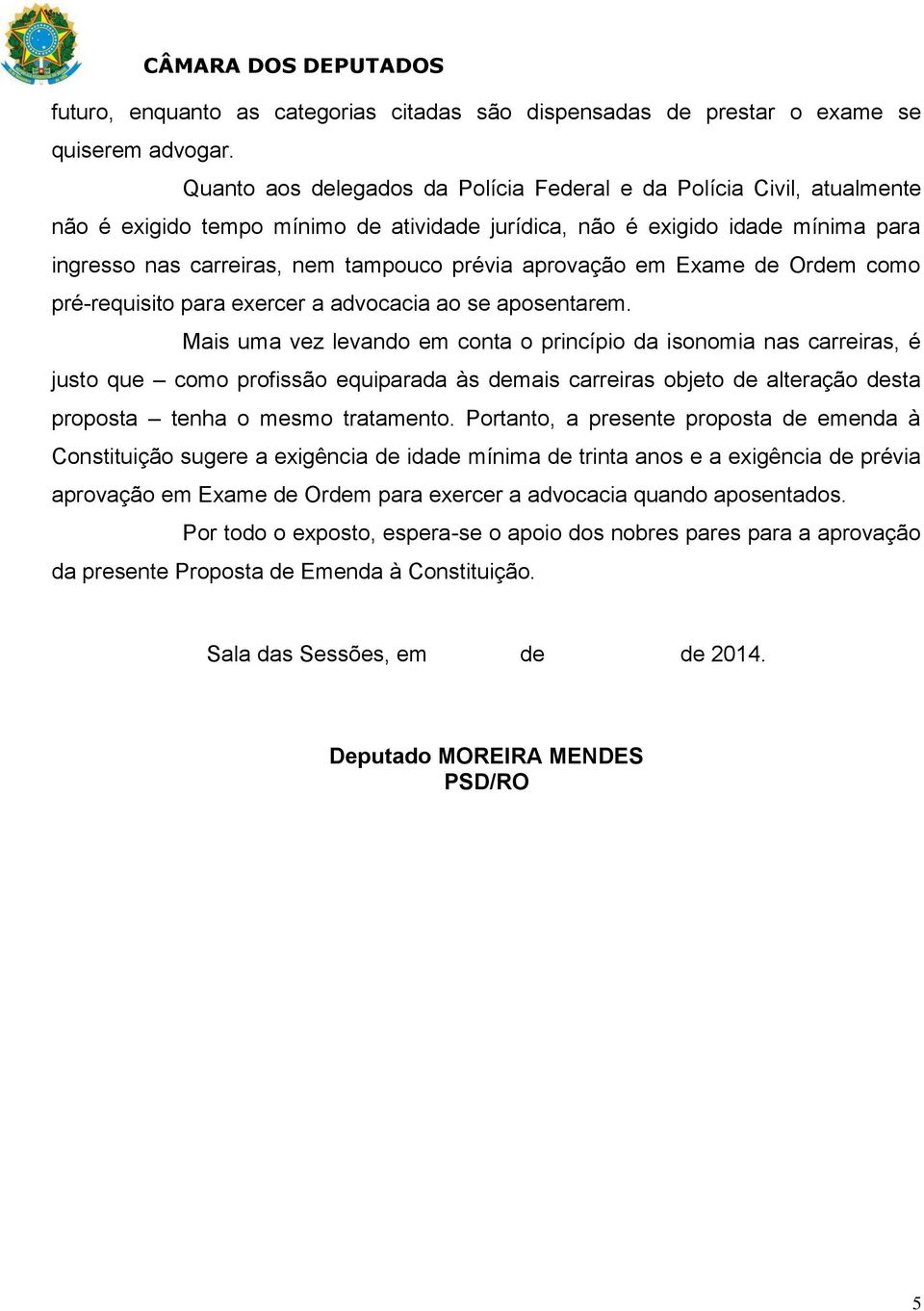 aprovação em Exame de Ordem como pré-requisito para exercer a advocacia ao se aposentarem.