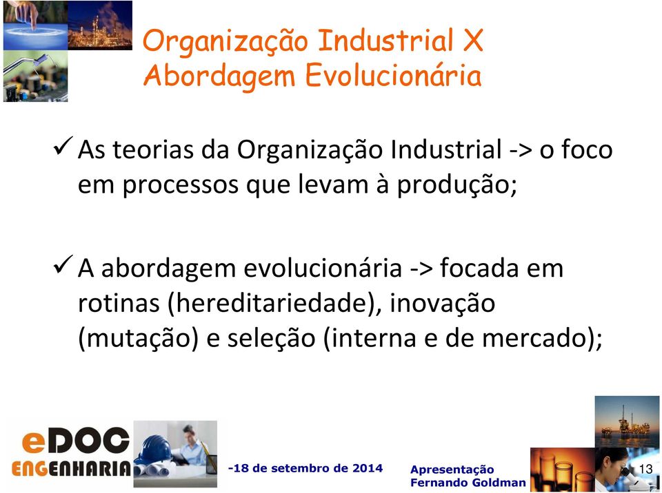 produção; A abordagem evolucionária -> focada em rotinas