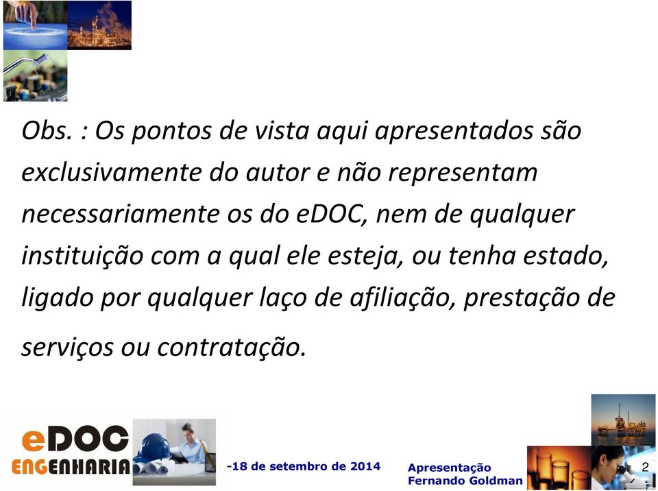 qualquer instituição com a qual ele esteja, ou tenha estado,