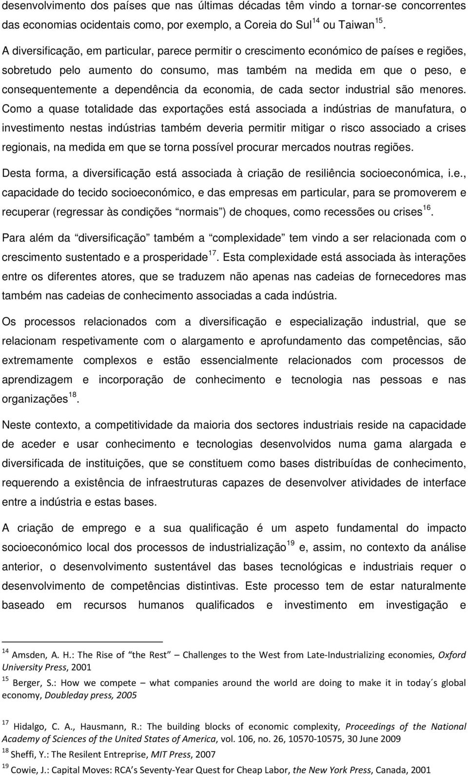 da economia, de cada sector industrial são menores.