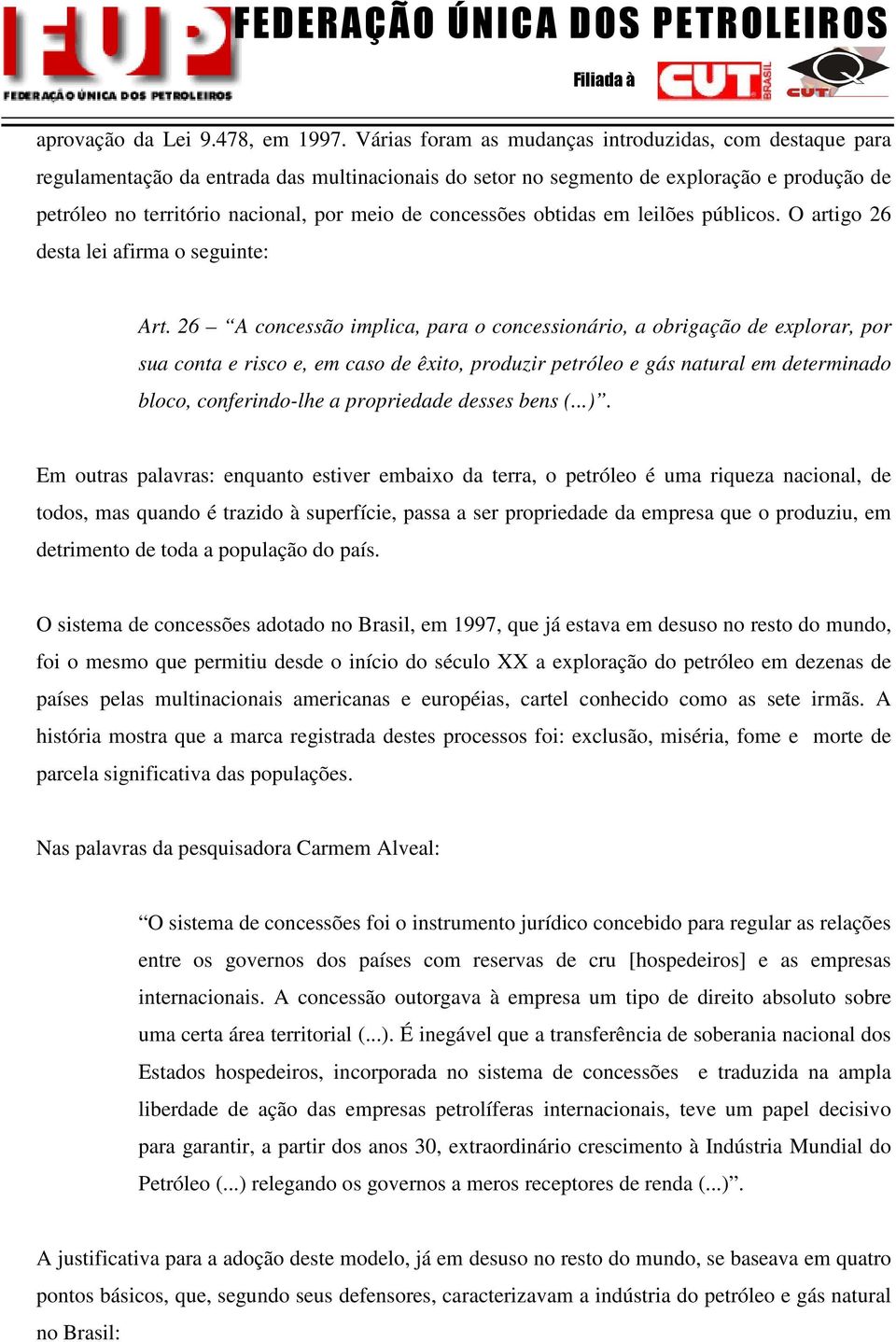 concessões obtidas em leilões públicos. O artigo 26 desta lei afirma o seguinte: Art.