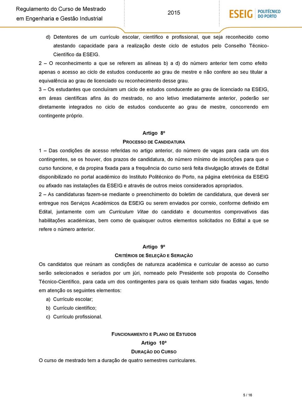 ao grau de licenciado ou reconhecimento desse grau.