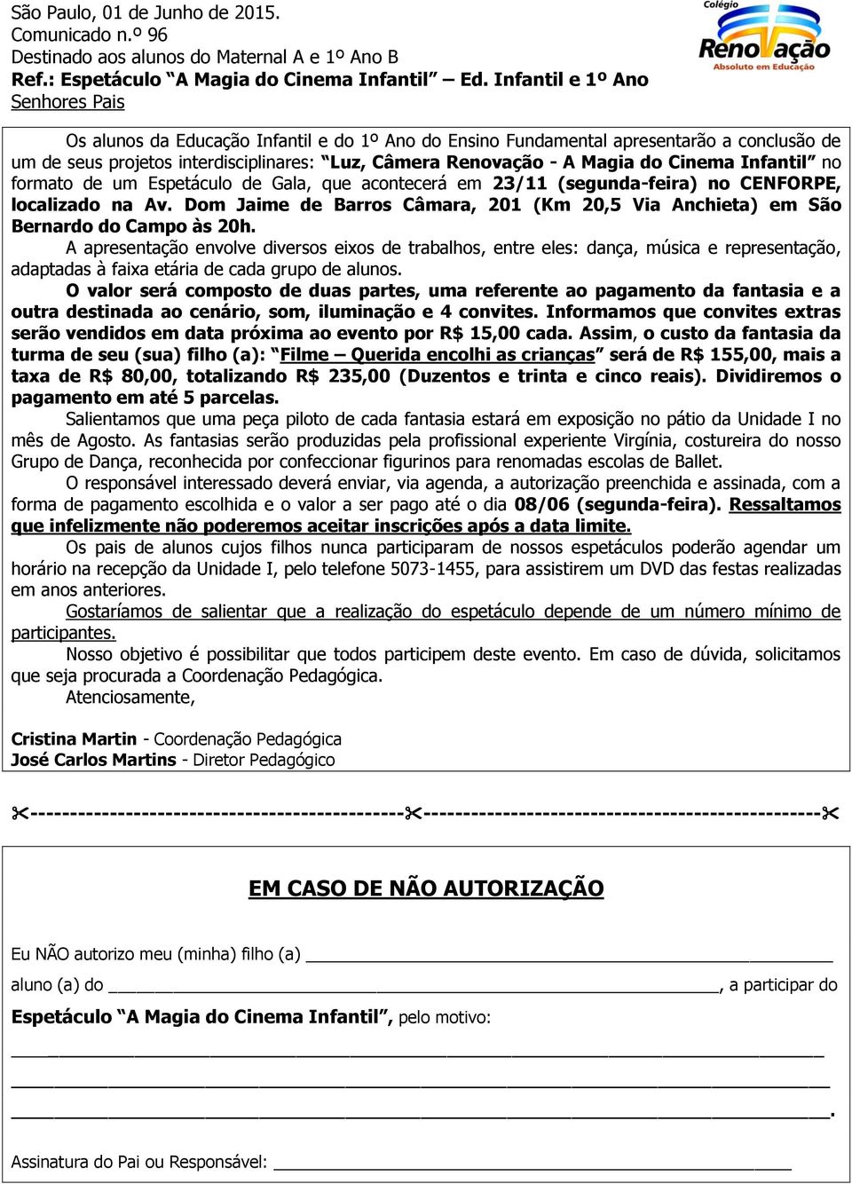 Cinema Infantil no formato de um Espetáculo de Gala, que acontecerá em 23/11 (segunda-feira) no CENFORPE, localizado na Av.