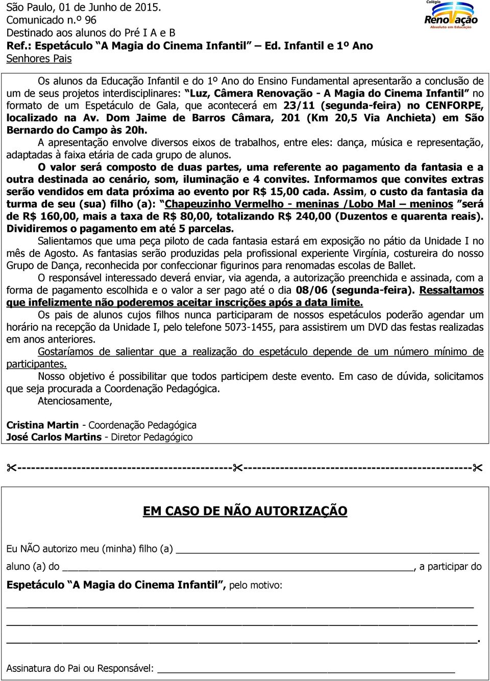 Cinema Infantil no formato de um Espetáculo de Gala, que acontecerá em 23/11 (segunda-feira) no CENFORPE, localizado na Av.