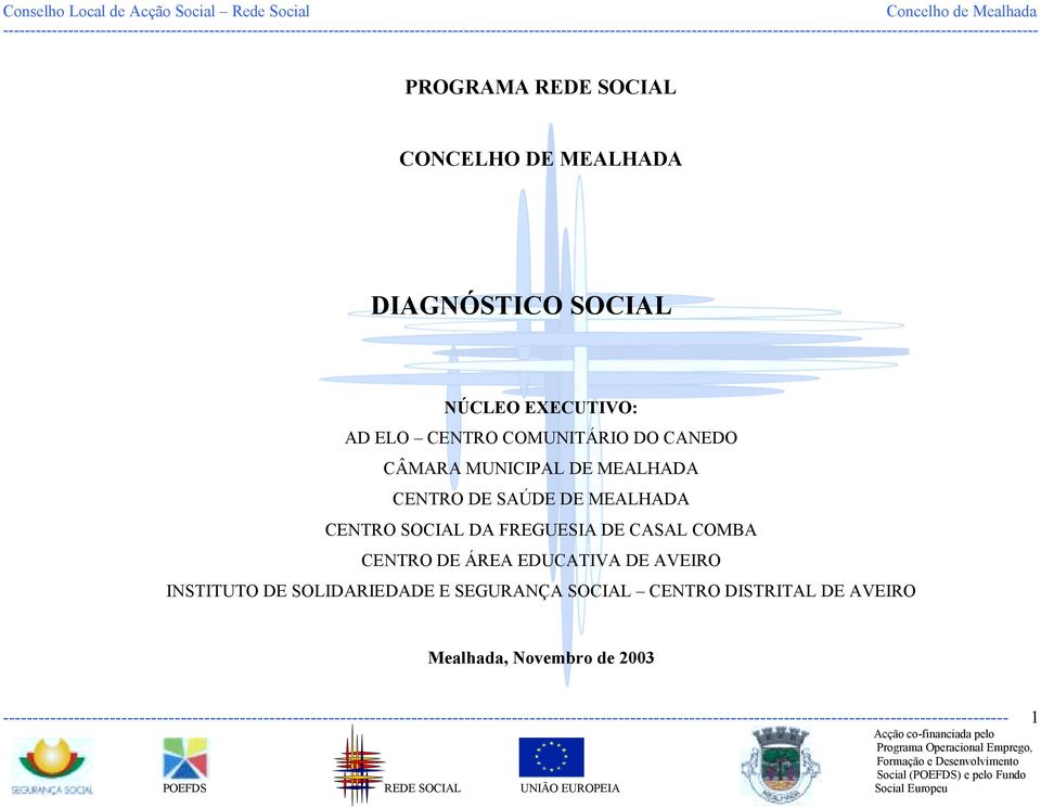 INSTITUTO DE SOLIDARIEDADE E SEGURANÇA SOCIAL CENTRO DISTRITAL DE AVEIRO Mealhada, Novembro de 2003