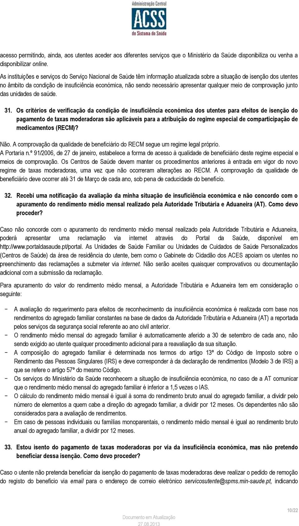 apresentar qualquer meio de comprovação junto das unidades de saúde. 31.