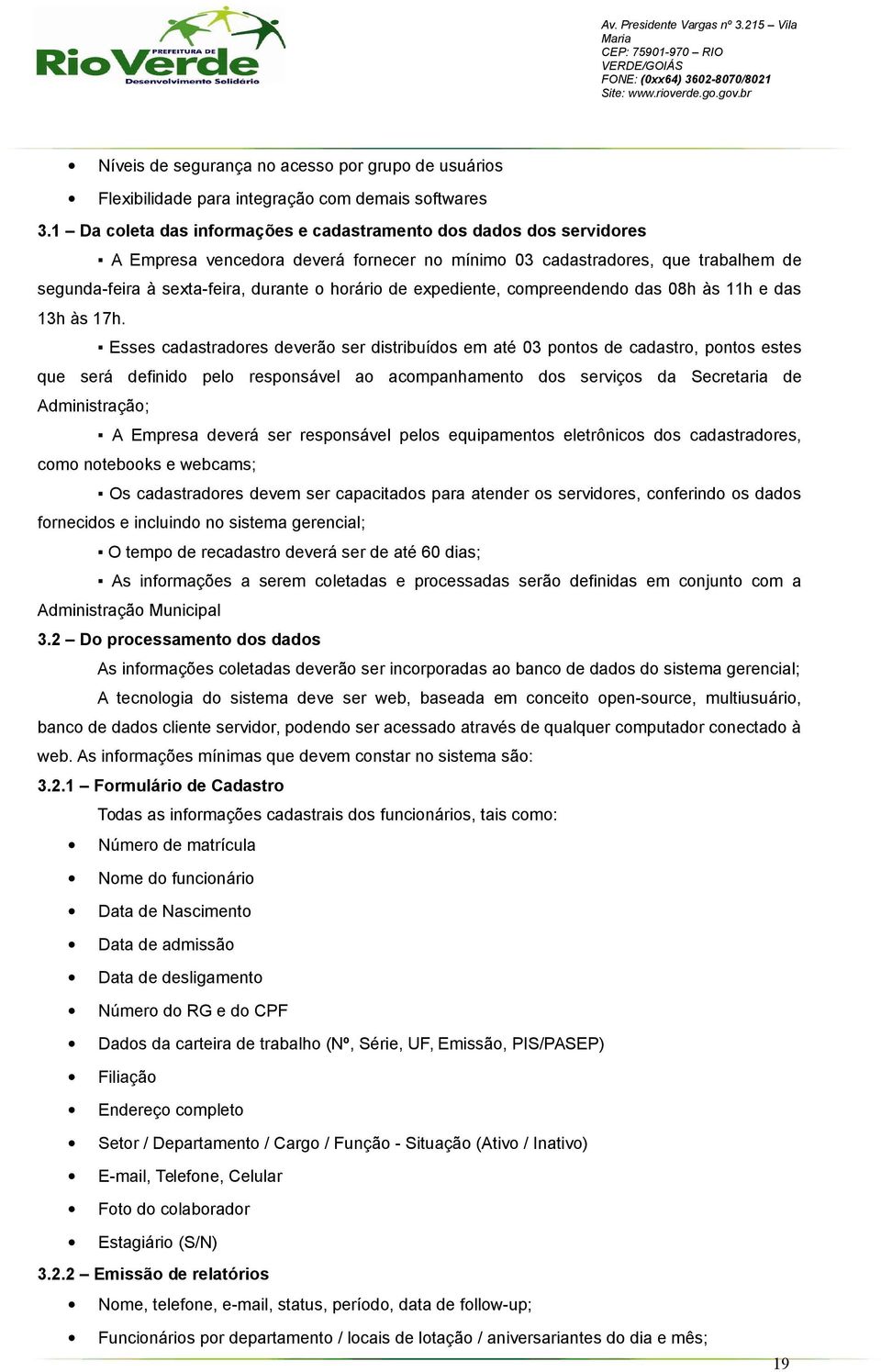 expediente, compreendendo das 08h às 11h e das 13h às 17h.