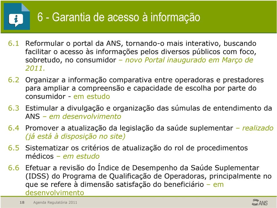 6.2 Organizar a informação comparativa entre operadoras e prestadores para ampliar a compreensão e capacidade de escolha por parte do consumidor - em estudo 6.