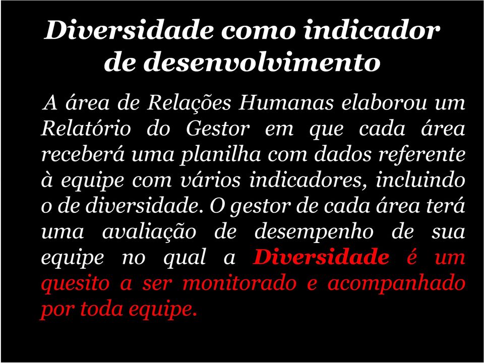 vários indicadores, incluindo o de diversidade.