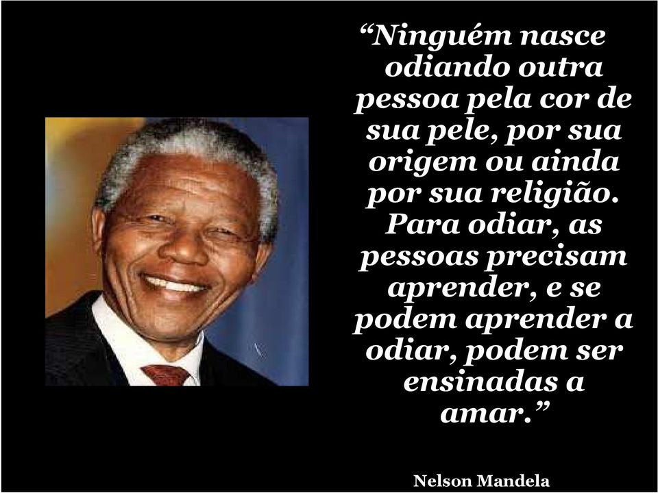 Para odiar, as pessoas precisam aprender, e se podem