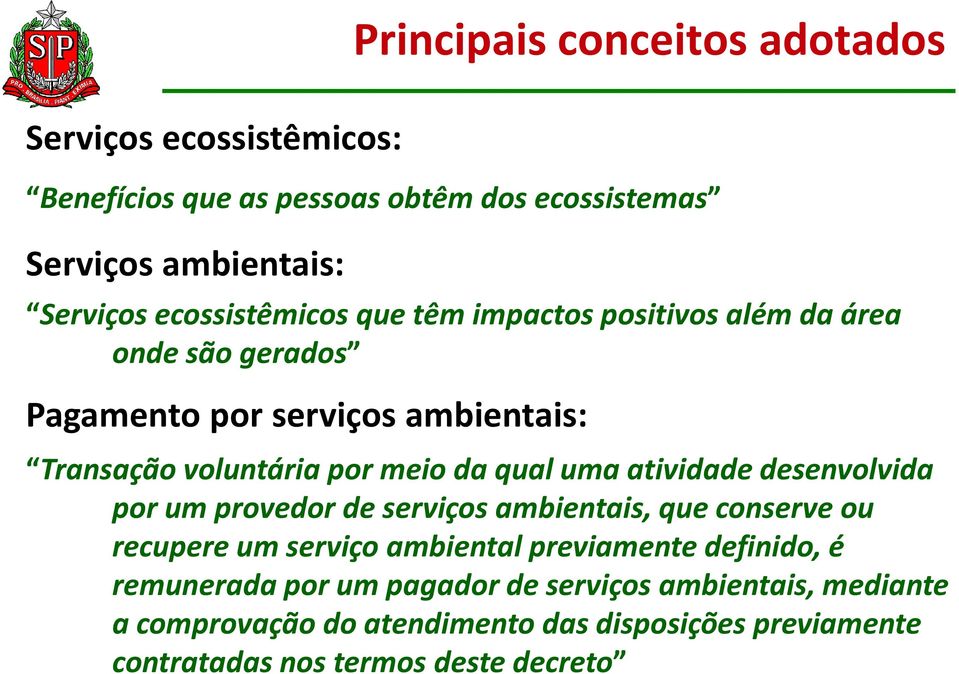 qual uma atividade desenvolvida por um provedor de serviços ambientais, que conserve ou recupere um serviço ambiental previamente definido, é